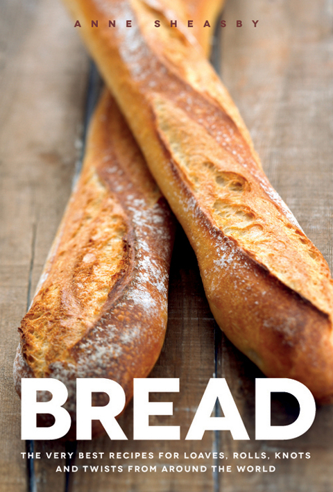 Bread: The very best recipes for loaves, rolls, knots and twists from around the world - FULL INSTANT DOWNLOAD | PDF DOCX EPUB