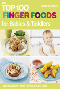 Cover image: The Top 100 Finger Foods for Babies & Toddlers 9781848990159