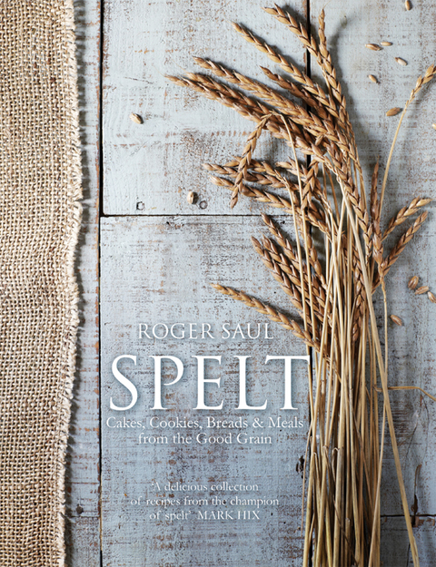 Spelt: Cakes, cookies, breads & meals from the good grain - FULL INSTANT DOWNLOAD | PDF DOCX EPUB