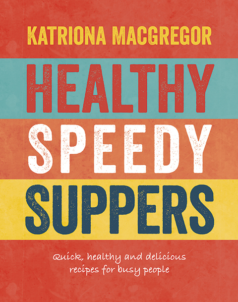 Healthy Speedy Suppers: Quick, Healthy and Delicious Recipes for Busy People - FULL INSTANT DOWNLOAD | PDF DOCX EPUB