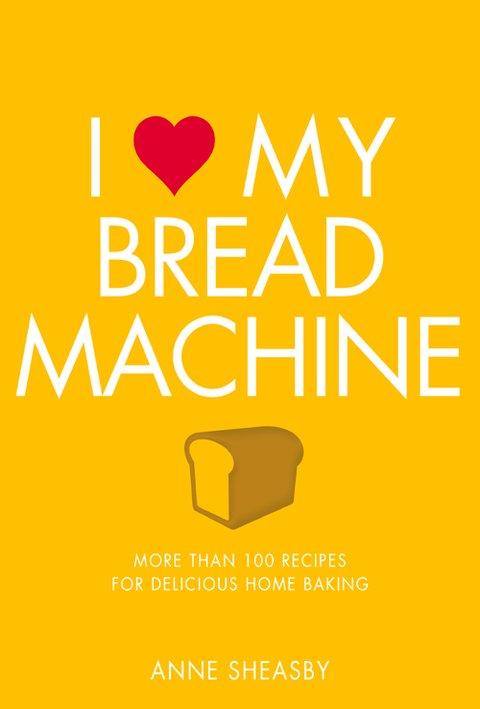 I Love My Bread Machine: More Than 100 Recipes For Delicious Home Baking - FULL INSTANT DOWNLOAD | PDF DOCX EPUB