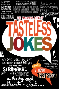 Cover image: The Mammoth Book of Tasteless Jokes 9781849016650