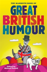 Cover image: The Mammoth Book of Great British Humour 9781849016698