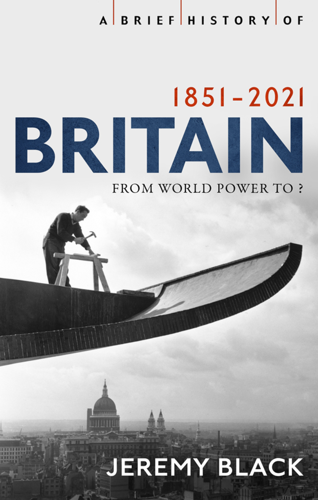 A Brief History of Britain 1851-2021 From World Power to ?