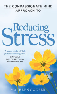 Cover image: The Compassionate Mind Approach to Reducing Stress 9781849012010