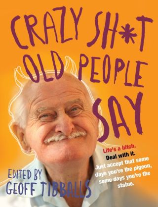 Cover image: Crazy Sh*t Old People Say 9781849017152