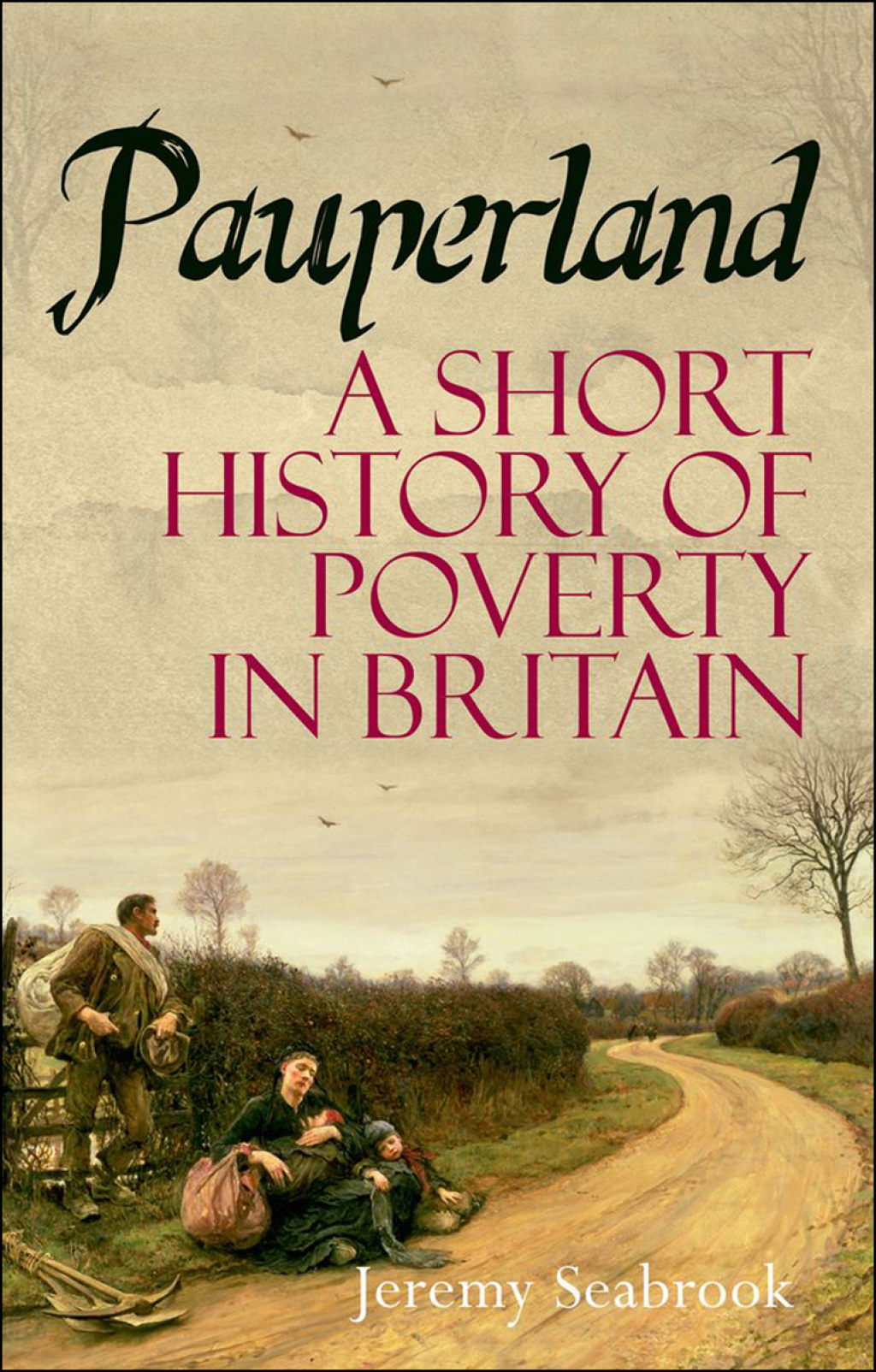 Pauperland Poverty and the Poor in Britain