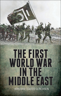 Cover image: The First World War in the Middle East 9781849042741