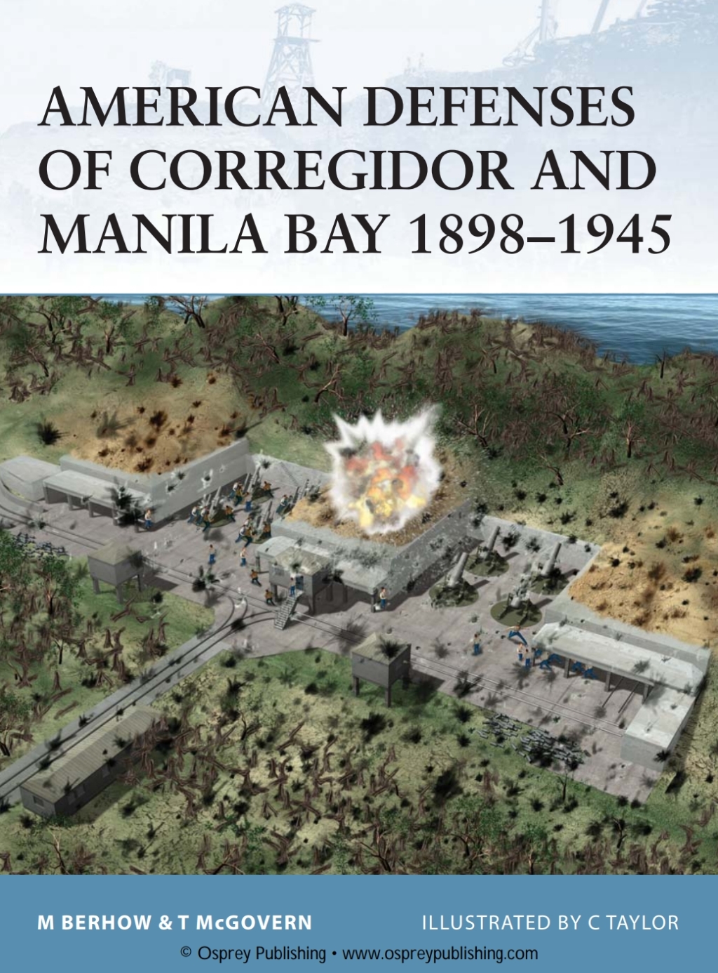 American Defenses of Corregidor and Manila Bay 1898–1945 1st Edition