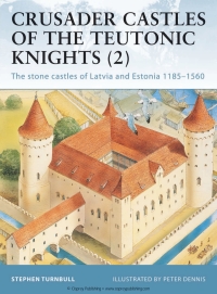 Cover image: Crusader Castles of the Teutonic Knights (2) 1st edition 9781841767123