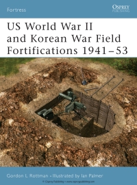 Cover image: US World War II and Korean War Field Fortifications 1941–53 1st edition 9781841768120