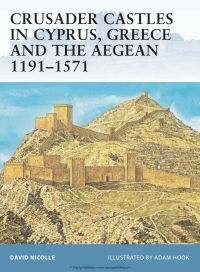 Cover image: Crusader Castles in Cyprus, Greece and the Aegean 1191–1571 1st edition 9781841769769