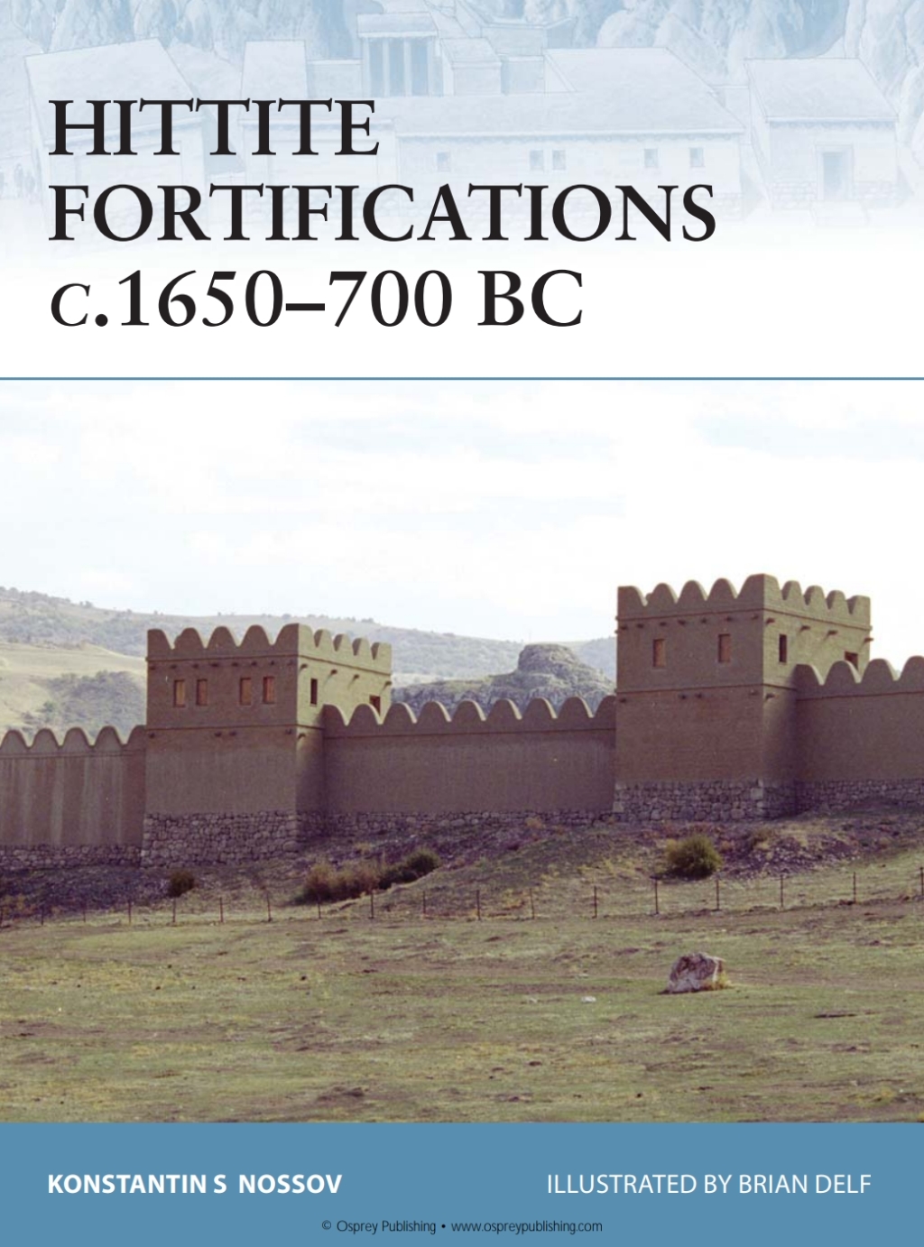 Hittite Fortifications c.1650-700 BC Battles on the German frontier 1st Edition