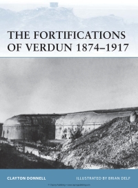 Cover image: The Fortifications of Verdun 1874–1917 1st edition 9781849084123