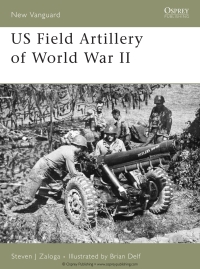 Titelbild: US Field Artillery of World War II 1st edition 9781846030611