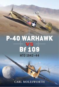 Cover image: P-40 Warhawk vs Bf 109 1st edition 9781849084697