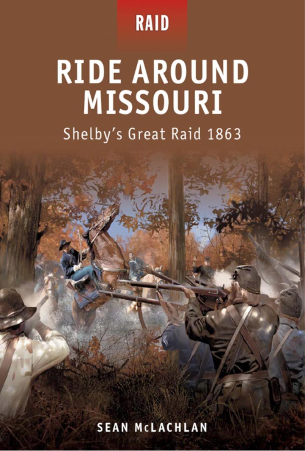 Ride Around Missouri Shelby’s Great Raid 1863 1st Edition