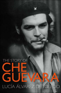 Cover image: The Story of Che Guevara 9781849160407