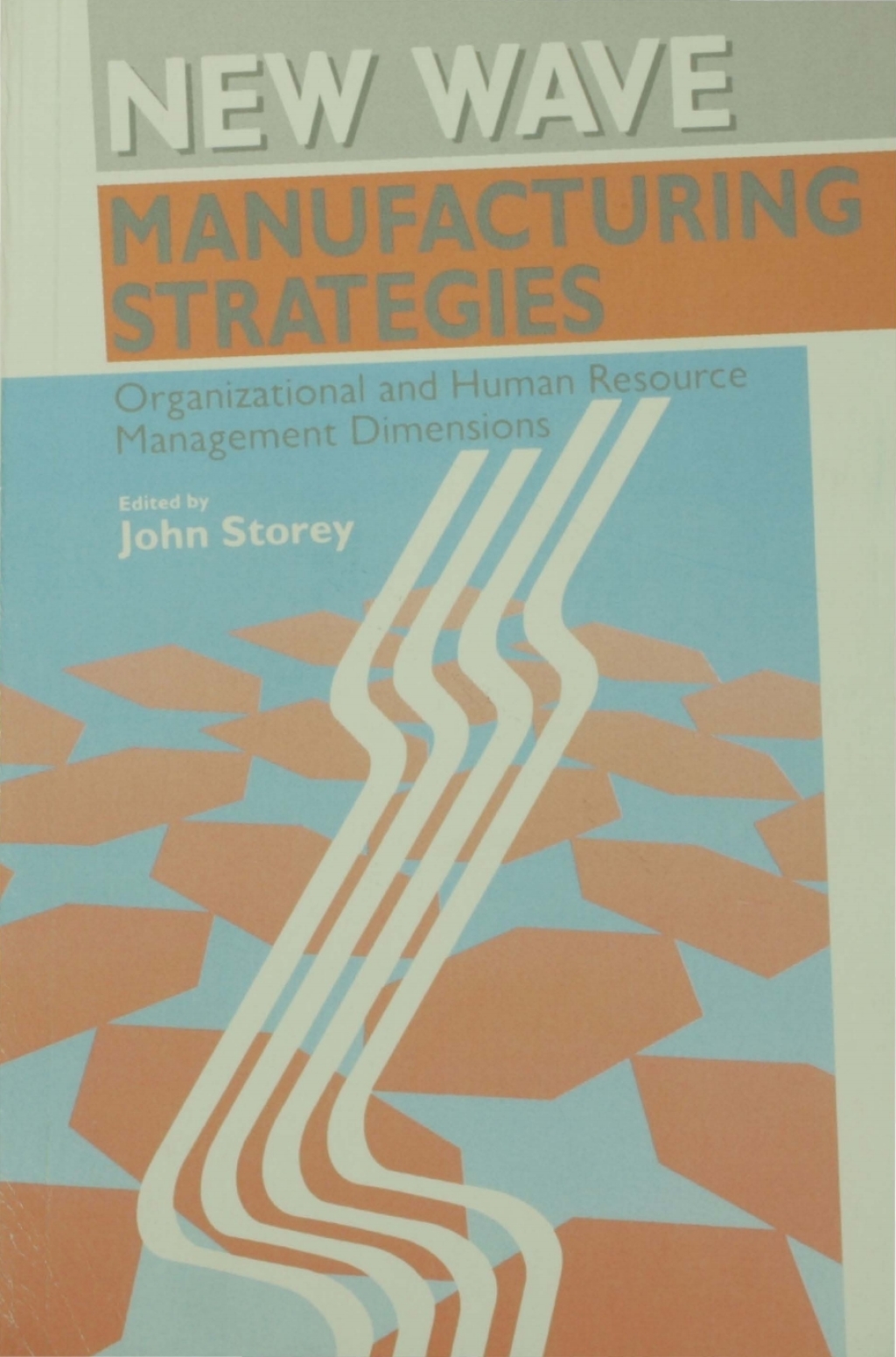 New Wave Manufacturing Strategies Organizational and Human Resource Management Dimensions 1st Edition
