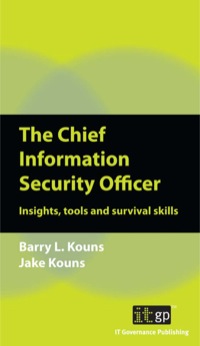 Cover image: The Chief Information Security Officer: Insights, tools and survival skills 1st edition 9781849281829