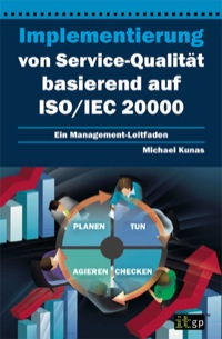 Omslagafbeelding: Implementierung von Service-Qualita basierend auf ISO/IEC 20000: Ein Management-Leitfaden 1st edition 9781849283311