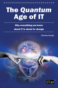 Cover image: The Quantum Age of IT: Why everything you know about IT is about to change 1st edition 9781849283755