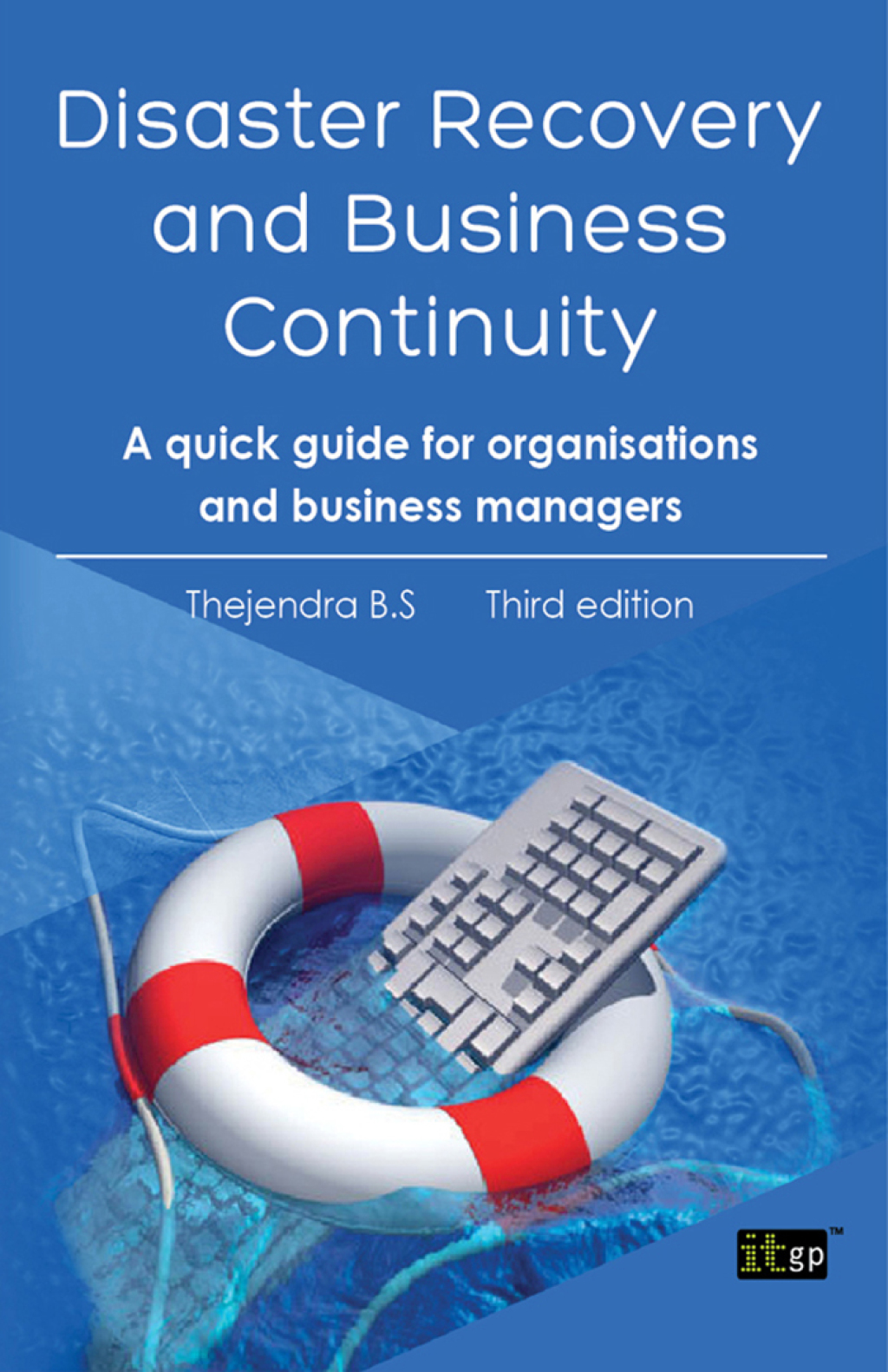 Disaster Recovery and Business Continuity: A quick guide for organisations and business managers 3rd Edition