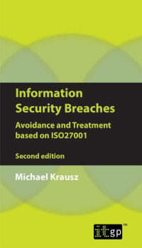 Cover image: Information Security Breaches: Avoidance and Treatment based on ISO27001 2nd edition 9781849285834