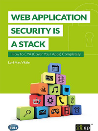 Cover image: Web Application Security is a Stack: How to CYA (Cover Your Apps) Completely 1st edition 9781849287043