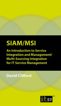 Titelbild: SIAM/MSI: An Introduction to Service Integration and Management/ Multi-Sourcing Integration for IT Service Management 1st edition 9781849288514