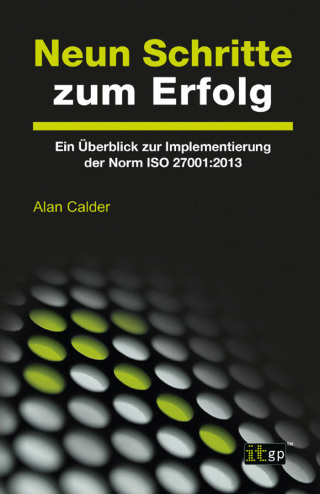 Cover image: Neun Schritte zum Erfolg: Ein Überblick zur Implementierung der Norm ISO 27001:2013 1st edition 9781849288675