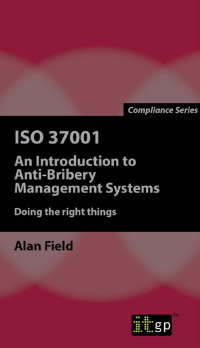 Cover image: ISO 37001: An Introduction to Anti-Bribery Management Systems 1st edition 9781849289535