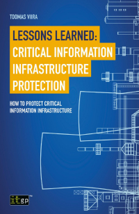 Cover image: Lessons Learned: Critical Information Infrastructure Protection: How to protect critical information infrastructure 1st edition 9781849289573