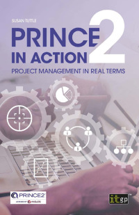 Imagen de portada: PRINCE2 in Action: Project management in real terms 1st edition 9781849289801