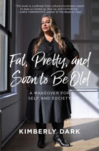Cover image: Fat, Pretty, and Soon to be Old 9781849353670