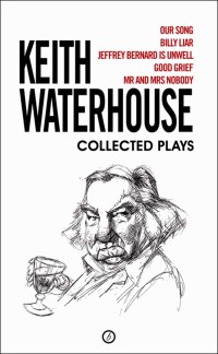 Cover image: Keith Waterhouse: Collected Plays 1st edition 9781849431217