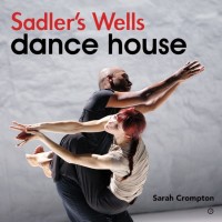 Titelbild: Sadler's Wells - Dance House 1st edition 9781849430623