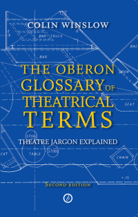 صورة الغلاف: The Oberon Glossary of Theatrical Terms 2nd edition 9781849430913