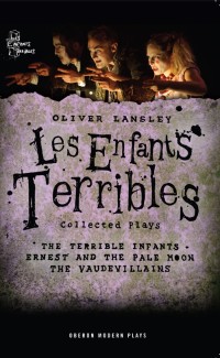 Cover image: Oliver Lansley: Les Enfants Terribles; Collected Plays 1st edition 9781849431637