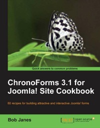 Cover image: ChronoForms 3.1 for Joomla! site Cookbook 1st edition 9781849510622