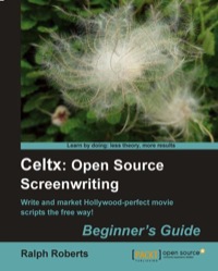 Cover image: Celtx: Open Source Screenwriting Beginner's Guide 1st edition 9781849513821
