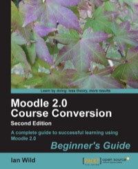 Imagen de portada: Moodle 2.0 Course Conversion Beginner's Guide 1st edition 9781849514828