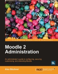 Cover image: Moodle 2 Administration 1st edition 9781849516044