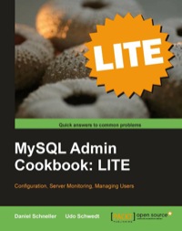 Imagen de portada: MySQL Admin Cookbook LITE: Configuration, Server Monitoring, Managing Users 1st edition 9781849516129