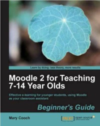 Titelbild: Moodle 2 for Teaching 7-14 Year Olds Beginner’s Guide 1st edition 9781849518321