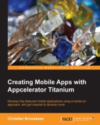 Omslagafbeelding: Creating Mobile Apps with Appcelerator Titanium 1st edition 9781849519267