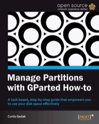 صورة الغلاف: Manage Partitions with GParted How-to 1st edition 9781849519823