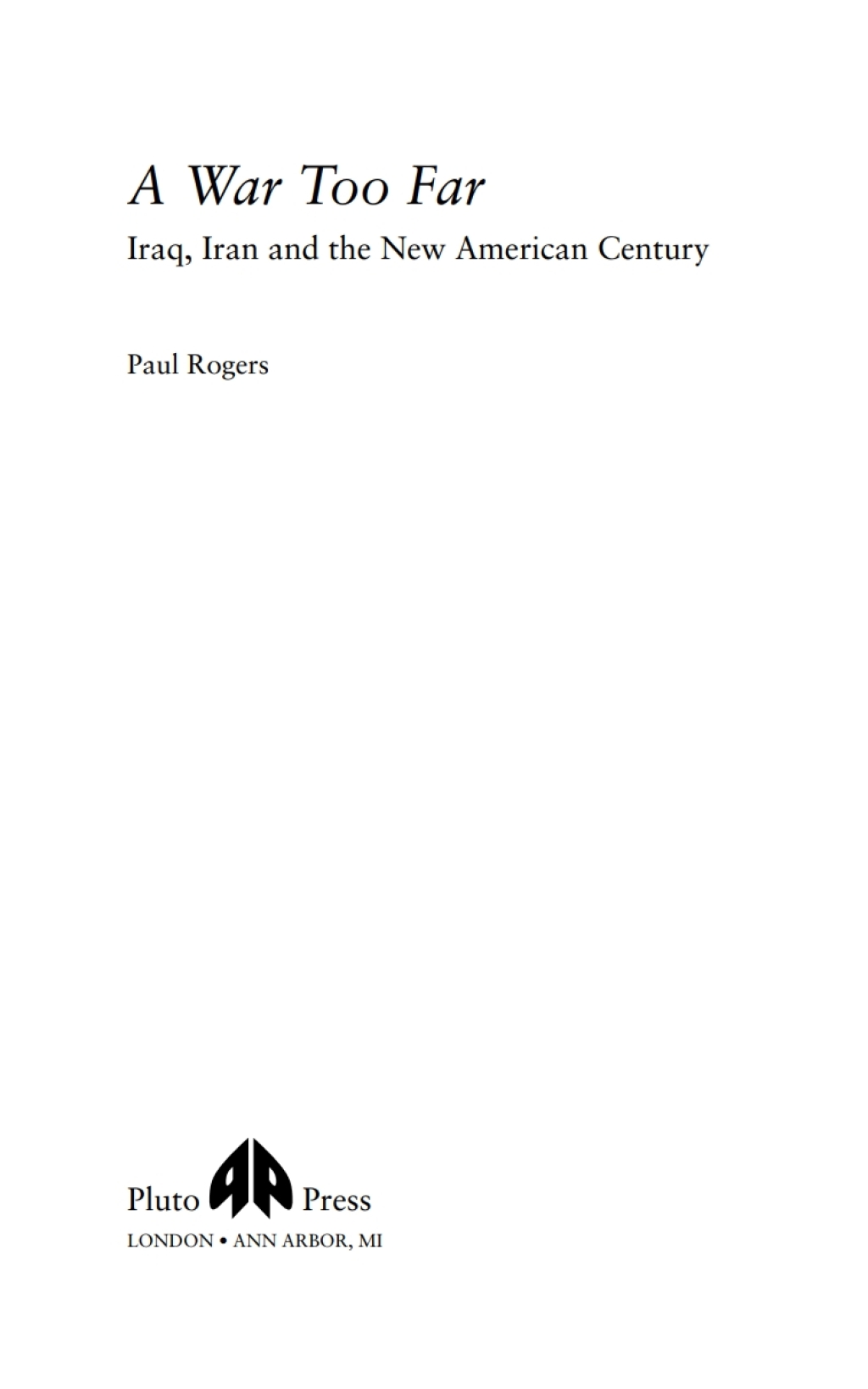 A War Too Far Iraq, Iran and the New American Century 1st Edition