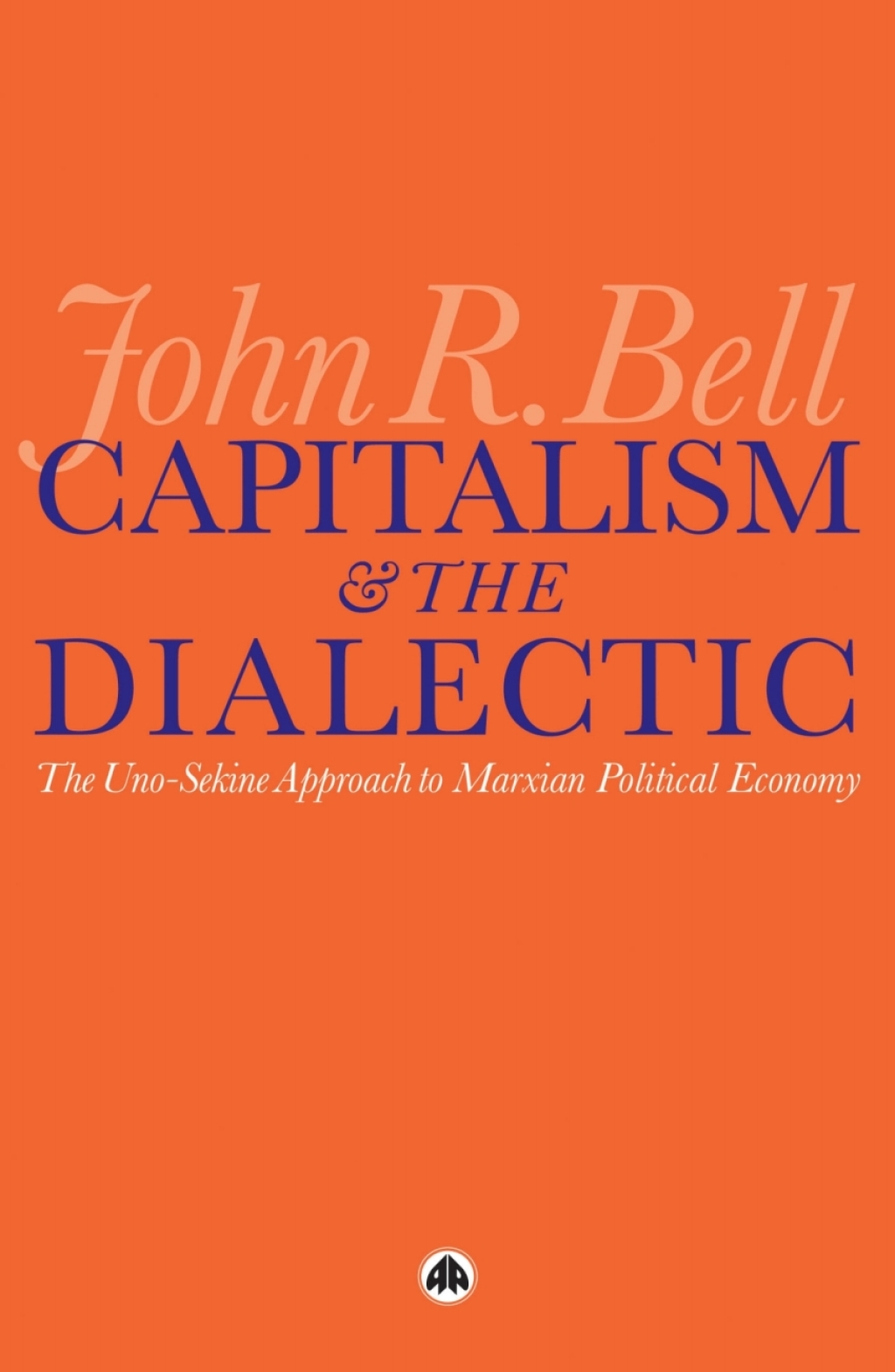 Capitalism and the Dialectic The Uno-Sekine Approach to Marxian Political Economy 1st Edition