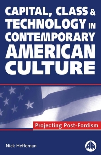 Cover image: Capital, Class &amp;amp;amp;amp;amp;amp;amp;amp;amp;amp; Technology in Contemporary American Culture 1st edition 9780745311043